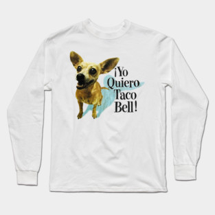 Yo Quiero Taco Bell Long Sleeve T-Shirt