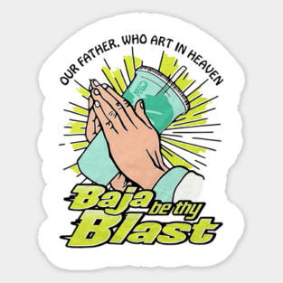 Our Father, Who Art In Heaven Baja Be Thy Blast Funny Magnet