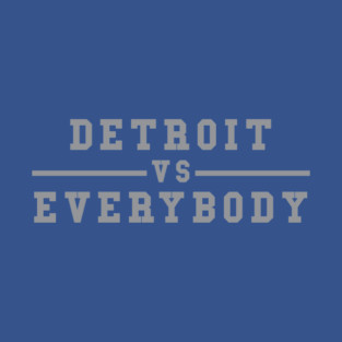 Detroit vs Everybody T-Shirt