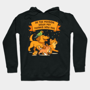 Be the Person Your Pet Thinks You Are – Try Your Best Tee Hoodie