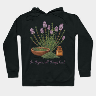 Thyme Medicinal Herb In Thyme all Things Heal Hoodie