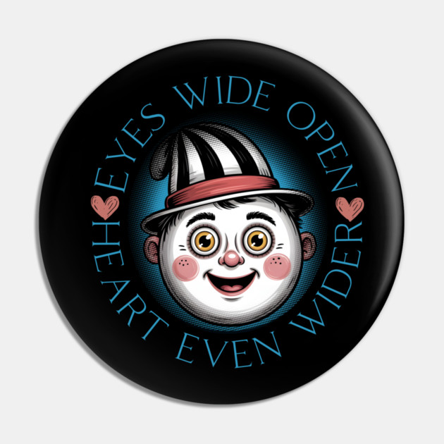 Eyes Wide Open Heart Even Wider Pin by norhando