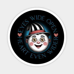 Eyes Wide Open Heart Even Wider Magnet