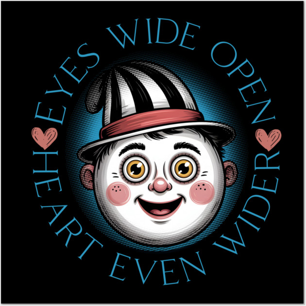 Eyes Wide Open Heart Even Wider Wall Art by norhando