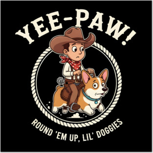 Yee Paw Cowboy Corgi Round Em Up Posters and Art