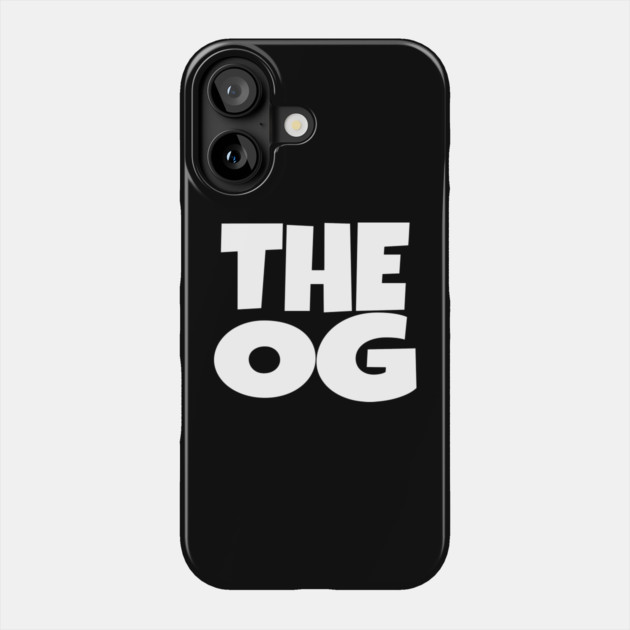 The OG Shirt - Original Gangster Funny Legend Tee | the og shirt funny original gangster legend humor sarcastic gift Phone Case by OUTFITPAW