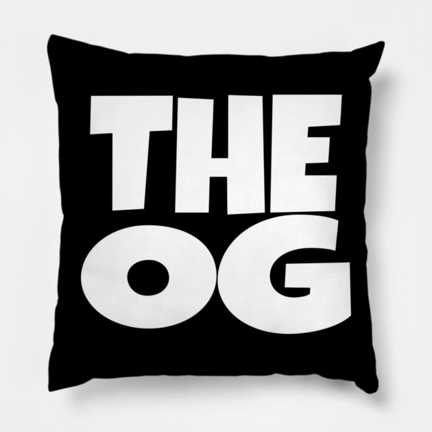 The OG Shirt - Original Gangster Funny Legend Tee | the og shirt funny original gangster legend humor sarcastic gift Pillow by OUTFITPAW