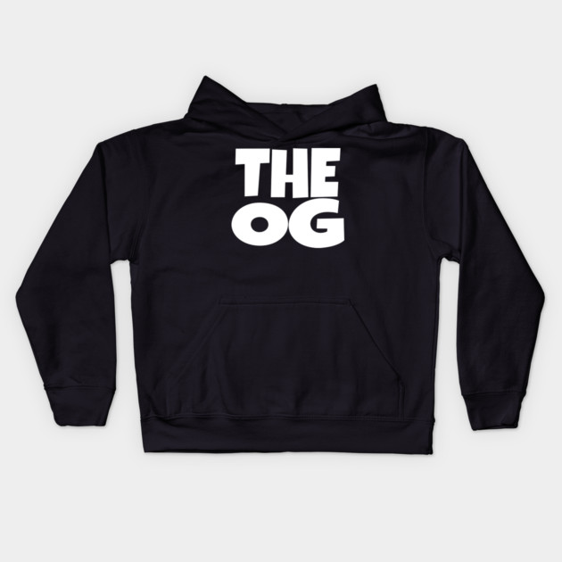 The OG Shirt - Original Gangster Funny Legend Tee | the og shirt funny original gangster legend humor sarcastic gift Kids Hoodie by OUTFITPAW