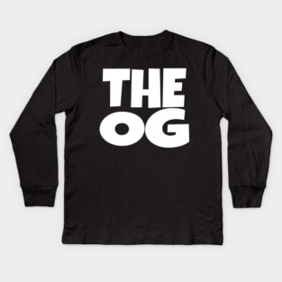The OG Shirt - Original Gangster Funny Legend Tee | the og shirt funny original gangster legend humor sarcastic gift Kids Long Sleeve T-Shirt