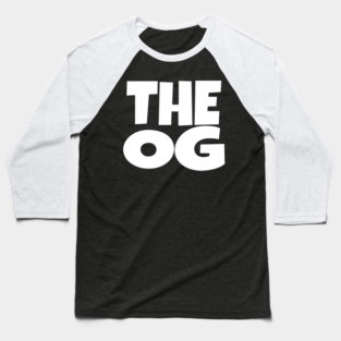 The OG Shirt - Original Gangster Funny Legend Tee | the og shirt funny original gangster legend humor sarcastic gift Baseball T-Shirt