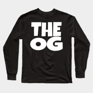 The OG Shirt - Original Gangster Funny Legend Tee | the og shirt funny original gangster legend humor sarcastic gift Long Sleeve T-Shirt