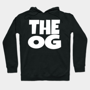 The OG Shirt - Original Gangster Funny Legend Tee | the og shirt funny original gangster legend humor sarcastic gift Hoodie