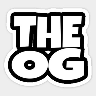 The OG Shirt - Original Gangster Funny Legend Tee | the og shirt funny original gangster legend humor sarcastic gift Sticker