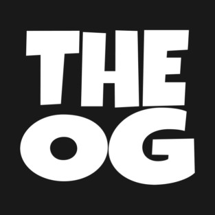 The OG Shirt - Original Gangster Funny Legend Tee | the og shirt funny original gangster legend humor sarcastic gift T-Shirt