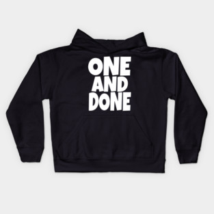 One and Done Shirt - Final Task Funny Sarcasm Gift | funny accomplishment tee, final task humor, finished officially, retirement slogan, novelty quote gift, sarcastic job done, parenting humor Kids Hoodie
