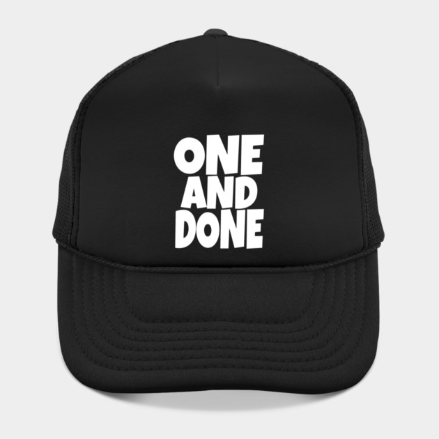 One and Done Shirt - Final Task Funny Sarcasm Gift | funny accomplishment tee, final task humor, finished officially, retirement slogan, novelty quote gift, sarcastic job done, parenting humor by OUTFITPAW