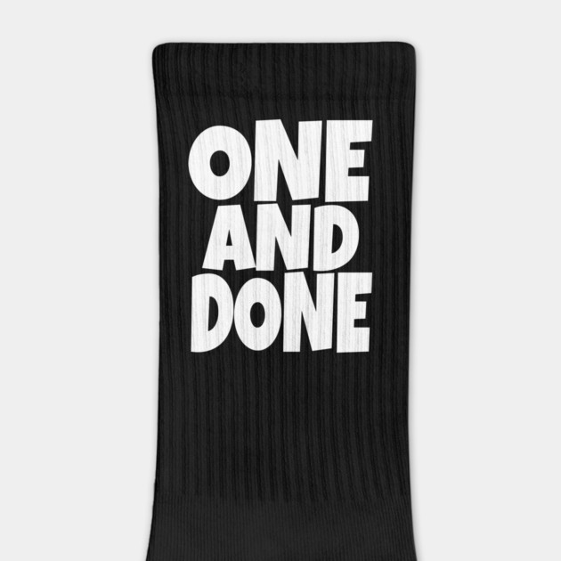 One and Done Shirt - Final Task Funny Sarcasm Gift | funny accomplishment tee, final task humor, finished officially, retirement slogan, novelty quote gift, sarcastic job done, parenting humor by OUTFITPAW