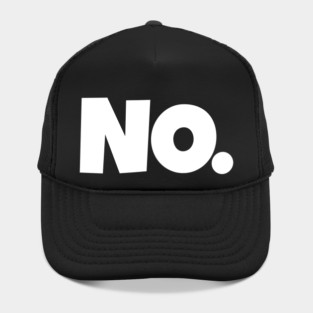 NO. Shirt- Sarcastic Refusal Funny Anti-Social | sarcastic refusal,funny introvert apparel, anti-social humor, novelty quote tee, just say no, text, hilarious rejection, attitude statement Hat