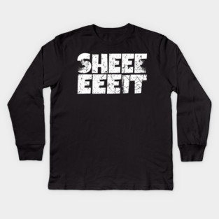 Sheeeiit Shirt - Funny Sarcasm Exclamation Humor Kids Long Sleeve T-Shirt