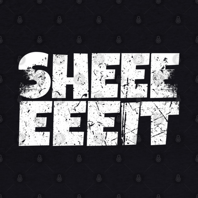 Sheeeiit Shirt - Funny Sarcasm Exclamation Humor by OUTFITPAW