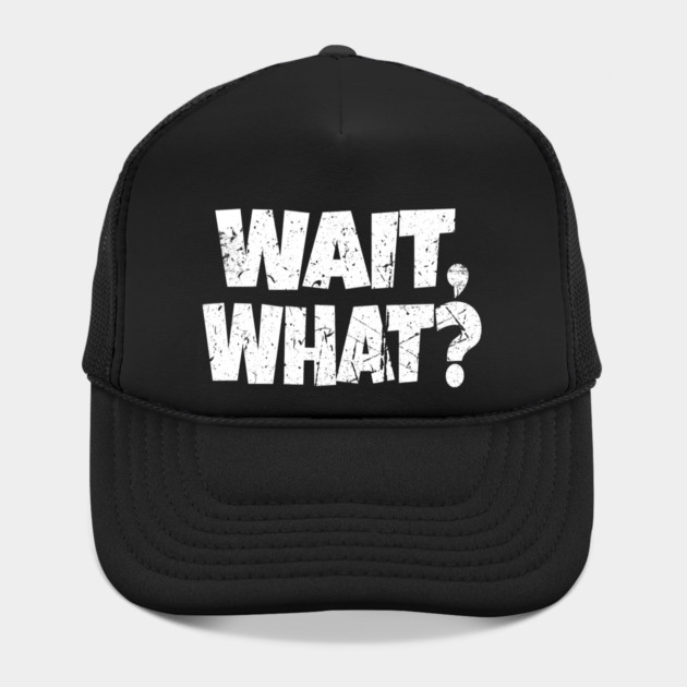 Wait What Shirt - Confused Reaction Funny Gift Tee by OUTFITPAW