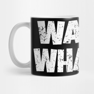 Wait What Shirt - Confused Reaction Funny Gift Tee Mug