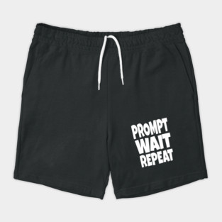 Prompt Wait Repeat - Funny AI Writer Humor Gift | funny ai writer, tech humor gift, coder apparel, designer joke, sarcastic computer shirt, novelty graphic tee, work slogan, creative process humor Shorts