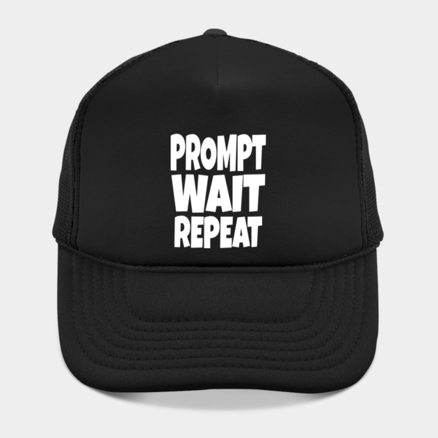 Prompt Wait Repeat - Funny AI Writer Humor Gift | funny ai writer, tech humor gift, coder apparel, designer joke, sarcastic computer shirt, novelty graphic tee, work slogan, creative process humor by OUTFITPAW