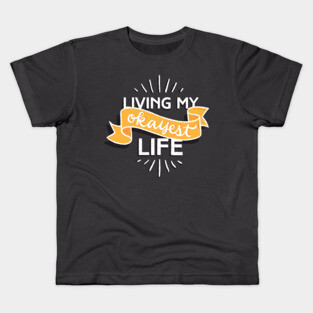 Living My Okayest Life Kids T-Shirt