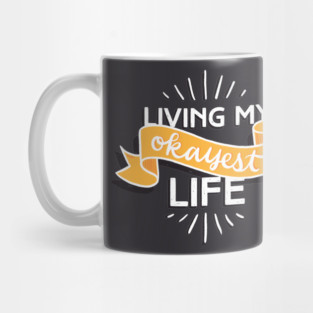 Living My Okayest Life Mug