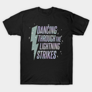 Opalite Showgirl - Dancing Through The Lightning Strikes, TS T-Shirt