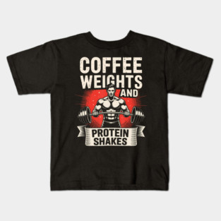 Coffee Weights And Protein Shakes Kids T-Shirt