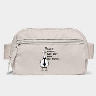 My Job is Top Secret Even I Don't Know What I'm Doing Goose Bag