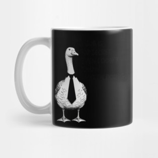 My Job is Top Secret Even I Don't Know What I'm Doing Goose Mug