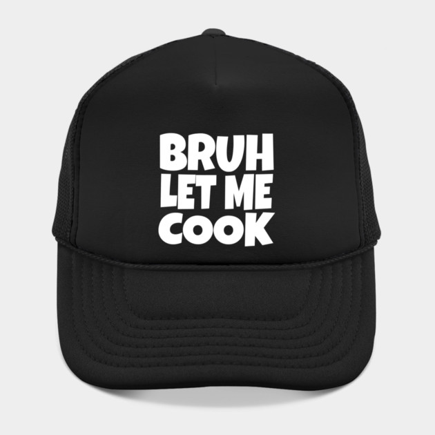 Bruh Let Me Cook Shirt - Funny Focus Slogan Humor| funny chef shirt, gaming humor, focus phrase, sarcastic slogan, novelty cooking gift, motivational apparel, viral saying, meme quote by OUTFITPAW
