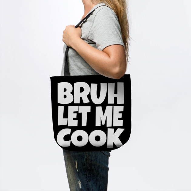 Bruh Let Me Cook Shirt - Funny Focus Slogan Humor| funny chef shirt, gaming humor, focus phrase, sarcastic slogan, novelty cooking gift, motivational apparel, viral saying, meme quote by OUTFITPAW