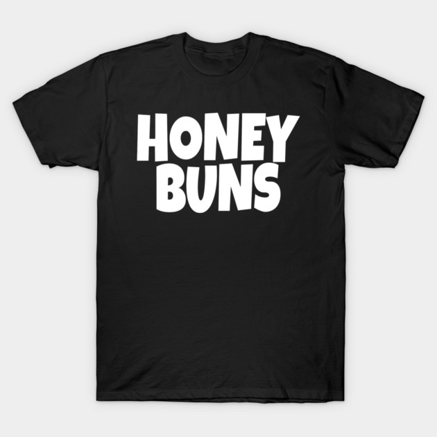 Honey Buns Shirt - Sweet Nickname Funny Dessert Gift T-Shirt by OUTFITPAW