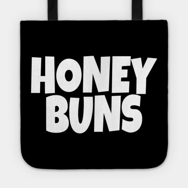 Honey Buns Shirt - Sweet Nickname Funny Dessert Gift Tote by OUTFITPAW