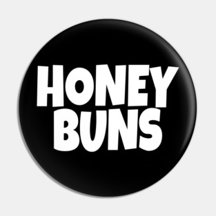 Honey Buns Shirt - Sweet Nickname Funny Dessert Gift Pin