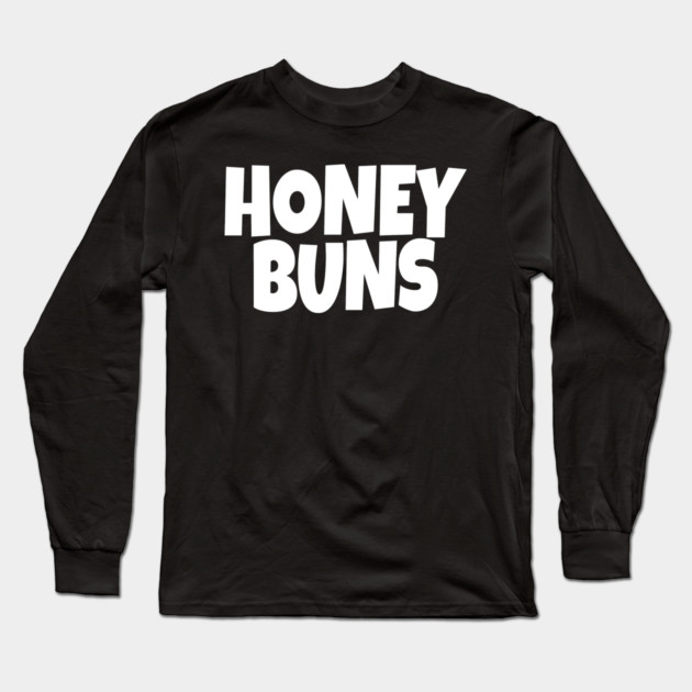 Honey Buns Shirt - Sweet Nickname Funny Dessert Gift Long Sleeve T-Shirt by OUTFITPAW