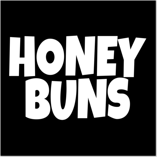 Honey Buns Shirt - Sweet Nickname Funny Dessert Gift Wall Art by OUTFITPAW