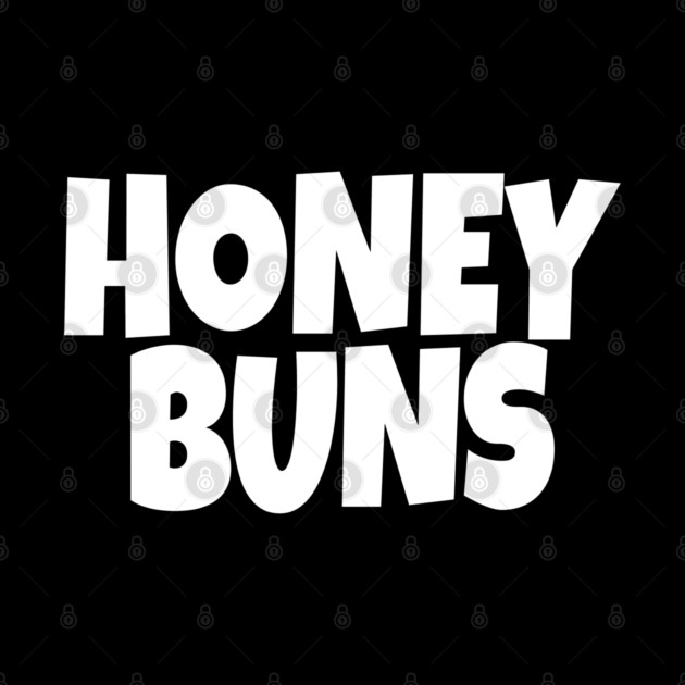 Honey Buns Shirt - Sweet Nickname Funny Dessert Gift by OUTFITPAW
