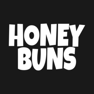 Honey Buns Shirt - Sweet Nickname Funny Dessert Gift T-Shirt