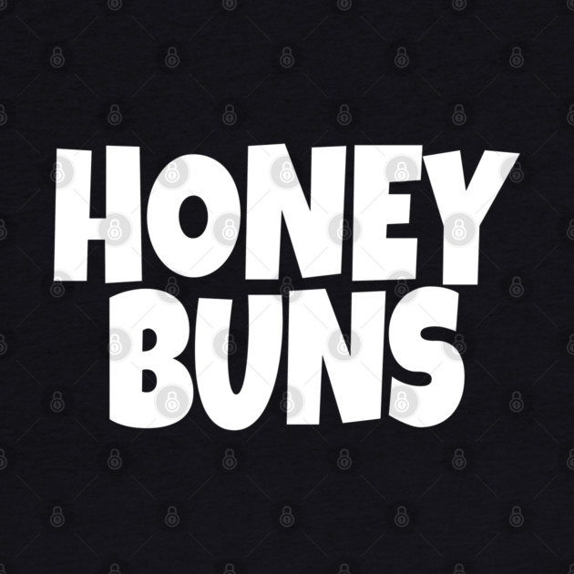 Honey Buns Shirt - Sweet Nickname Funny Dessert Gift by OUTFITPAW