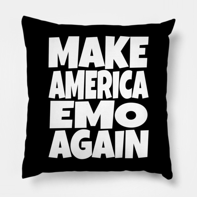 Make America Emo Again - Funny Music Sarcasm Gift Pillow by OUTFITPAW