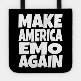Make America Emo Again - Funny Music Sarcasm Gift Tote