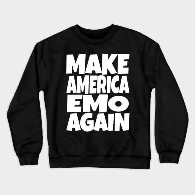 Make America Emo Again - Funny Music Sarcasm Gift Crewneck Sweatshirt by OUTFITPAW