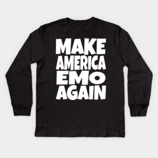 Make America Emo Again - Funny Music Sarcasm Gift Kids Long Sleeve T-Shirt