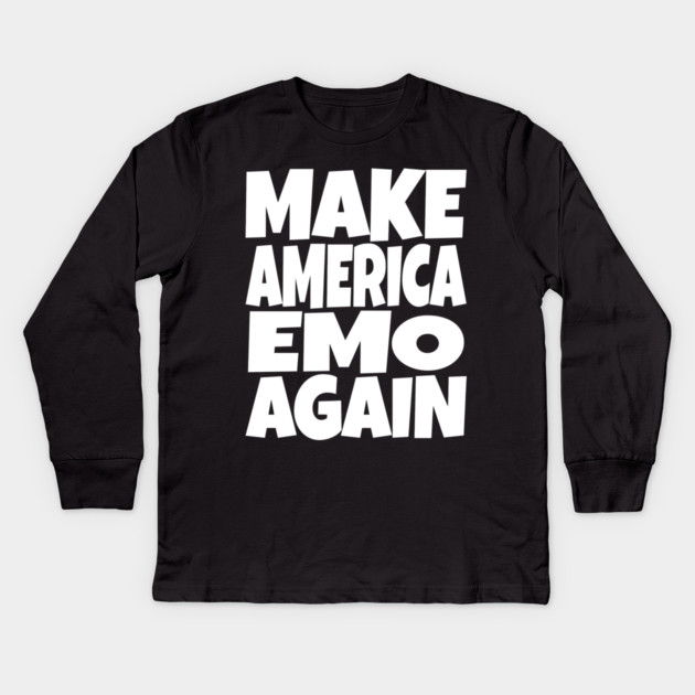 Make America Emo Again - Funny Music Sarcasm Gift Kids Long Sleeve T-Shirt by OUTFITPAW