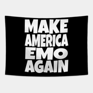 Make America Emo Again - Funny Music Sarcasm Gift Tapestry